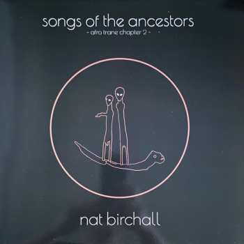 LP Nat Birchall: Songs Of The Ancestors - Afro Trane Chapter 2 -