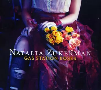 Natalia Zukerman: Gas Station Roses