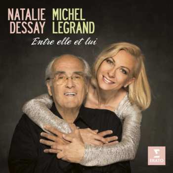 Album Michel Legrand: Entre Elle Et Lui (Natalie Dessay Sings Michel Legrand)