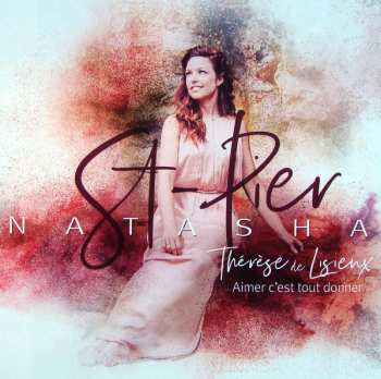 2CD Natasha St-Pier: Thérèse de Lisieux - Aimer C'est Tout Donner