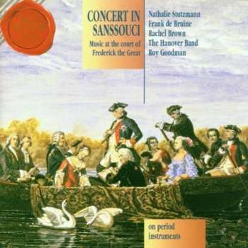 CD Hanover Band: Concert In Sanssouci (Music At The Court Of Frederick The Great On Period Instruments)