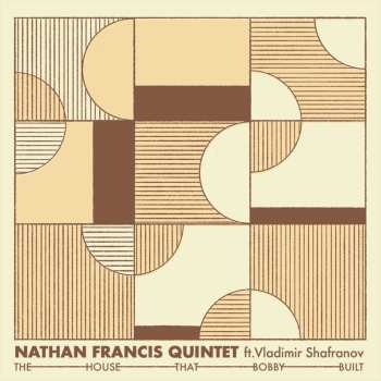 LP Nathan Francis Quintet: The House That Bobby Built 