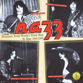 CD Nazz: Nazz Evolution: From Woody's Truck Stop To Nazz 1966-1968