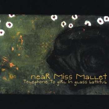Album Near Miss Mallet: Telephone To Girl In Glass Bathtub