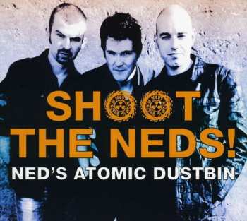 Album Ned's Atomic Dustbin: Shoot The Neds!
