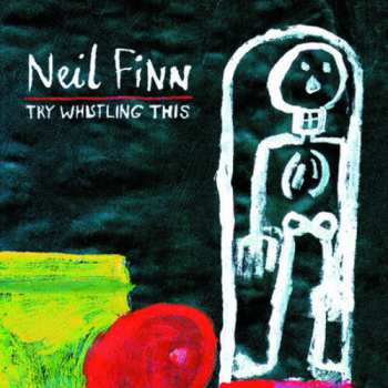 CD Neil Finn: Try Whistling This