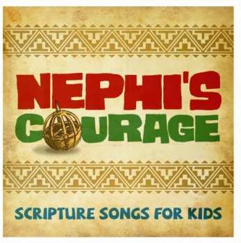 CD Nephi's Courage: Scripture Songs For Kids / Var: Nephi's Courage: Scripture Songs For Kids / Var