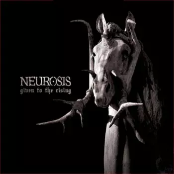 Neurosis: Given To The Rising