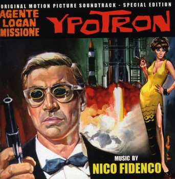 Album Nico Fidenco: Agente Logan Missione Ypotron (Original Motion Picture Soundtrack - Special Edition)