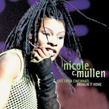 Album Nicole C. Mullen: Live From Cincinnati, Bringin It Home