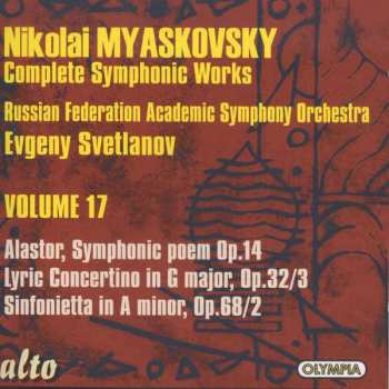 CD Russian State Symphony Orchestra: Complete Symphonic Works • Volume 17: Alastor, Symphonic Poem Op. 14; Lyric Concertino In G Major, Op. 32/3; Sinfonietta In A Minor, Op. 68/2 