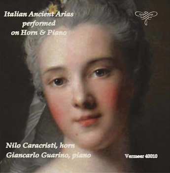 CD Nilo Caracristi: Italian Ancient Arias Performed On Horn & Piano