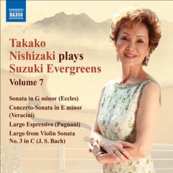 Album Nishizaki / Eccles / Veracini / Pugnani / Dennis: Nishizaki Plays Suzuki Evergreens 7: Violin Sonata
