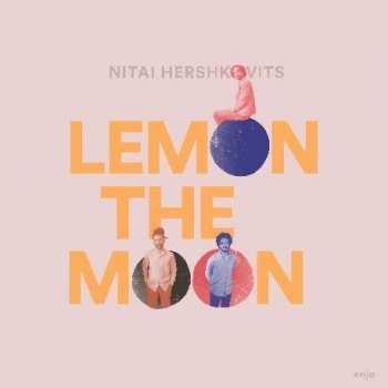 LP Nitai Hershkovits: Lemon The Moon