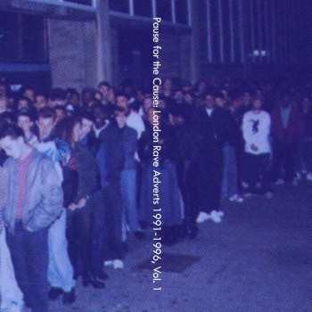 Album No Artist: Pause For The Cause: London Rave Adverts 1991-1996, Vol. 1