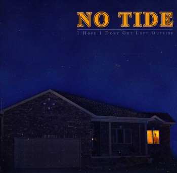 Album No Tide: I Hope I Don't Get Left Outside