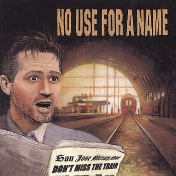 Album No Use For A Name: Don't Miss The Train