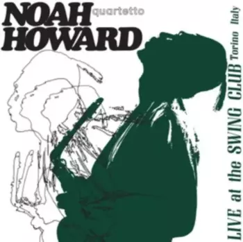 Noah Howard Quartet: Live At The Swing Club Torino Italy