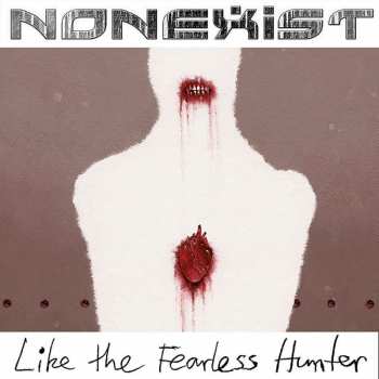 CD Nonexist: Like The Fearless Hunter