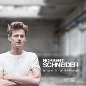 CD Norbert Schneider: Entspannt Bis Auf Die Knochen