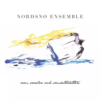 Nordsnø Ensemble: Om Svalor Och Smältvatten