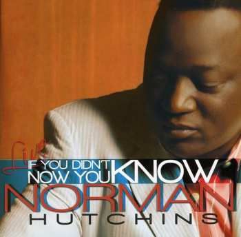 Album Norman Hutchins: If You Didn't Know Now You Know