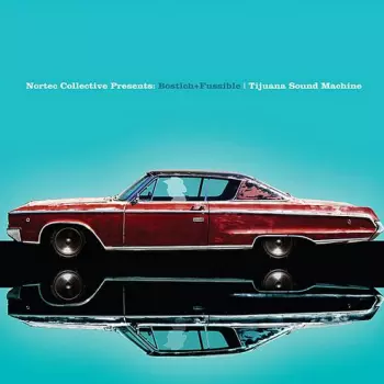 Nortec Collective: Tijuana Sound Machine