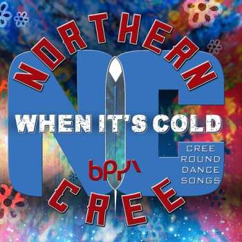 CD Northern Cree: When It's Cold: Cree Round Dance Songs