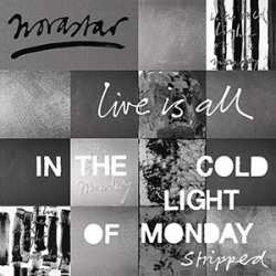 Album Novastar: Live Is All - In The Cold Light Of Monday - Stripped