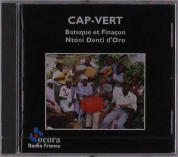 CD Ntóni Denti D'Oro: Cap-Vert: Batuque Et Finaçon = Cape Verde: Batuque And Finaçon