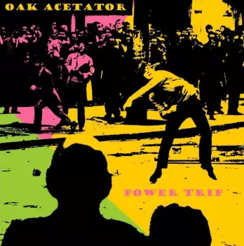 Oak Acetator: Power Trip