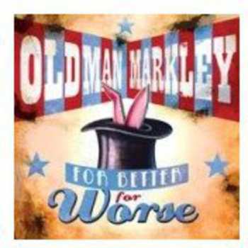Album Old Man Markley: For Better For Worse