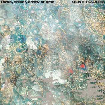 CD Oliver Coates: Throb, Shiver, Arrow Of Time