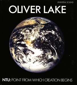 LP Oliver Lake: NTU: Point From Which Creation Begins