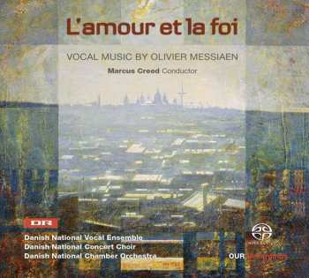 SACD DR Vokalensemblet: L'amour Et La Foi (Vocal Music By Olivier Messiaen)