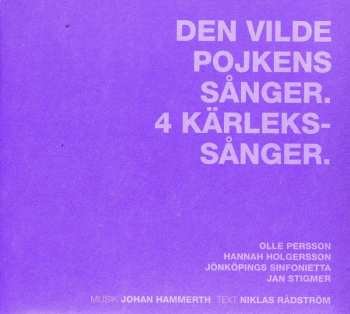 CD Jönköpings Sinfonietta: Den Vilde Pojkens Sånger; 4 Kärleks-Sånger
