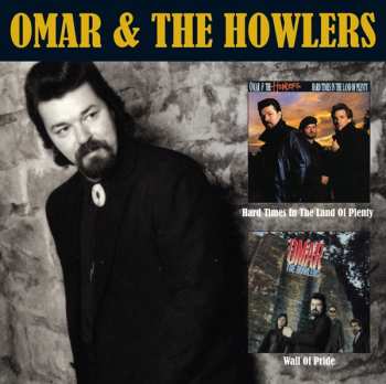 CD Omar And The Howlers: Wall Of Pride / Hard Times In The Land Of Plenty