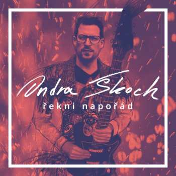 Album Ondřej Škoch: Řekni Napořád