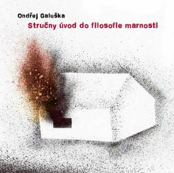 CD Ondřej Galuška: Stručný úvod Do Filosofie Marnosti