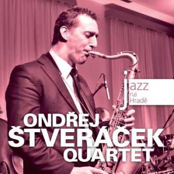 Album Ondřej Štveráček: Jazz Na Hradě - Ondřej Štveráček Quartet