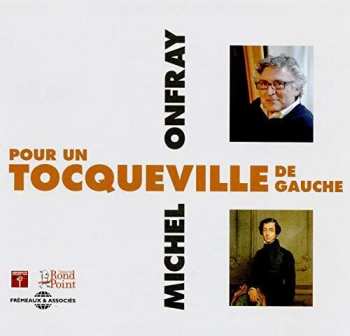 2CD Onfray,michel: Pour Un Tocqueville De Gauche
