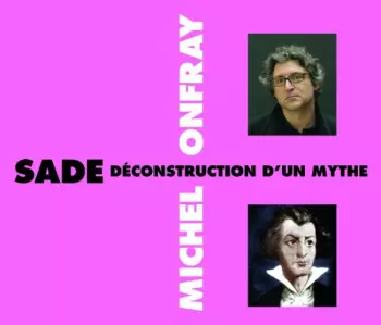 Onfray,michel: Sade Deconstruction D'un Mythe
