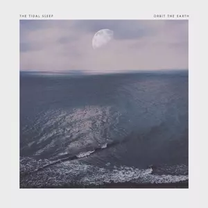 Orbit The Earth / The Tidal Sleep
