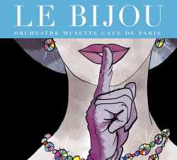 Album Orchestre Musette Cafe De Paris: Le Bijou