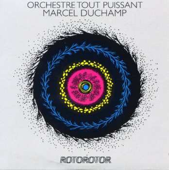 LP Orchestre Tout Puissant Marcel Duchamp: Rotorotor