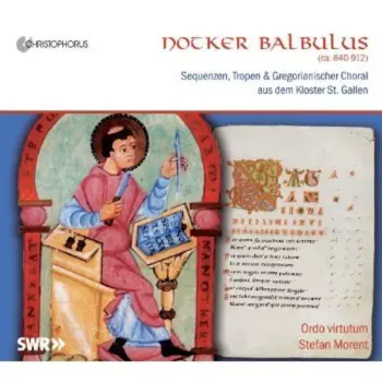 Notker Balbulus: Sequnezen, Tropen & Gregorianischer Choral aud dem Kloster