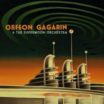 Album Orfeon Gagarin: Orfeon Gagarin & The Supermoon Orchestra