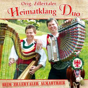 CD Original Zillertaler Heimatklang Duo: Beim Zillertaler Almabtrieb