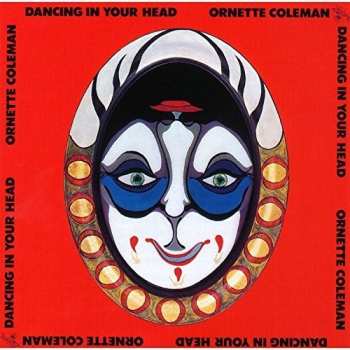 Album Ornette Coleman: Dancing In Your Head