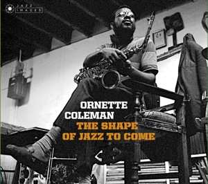 2CD Ornette Coleman: The Shape Of Jazz To Come